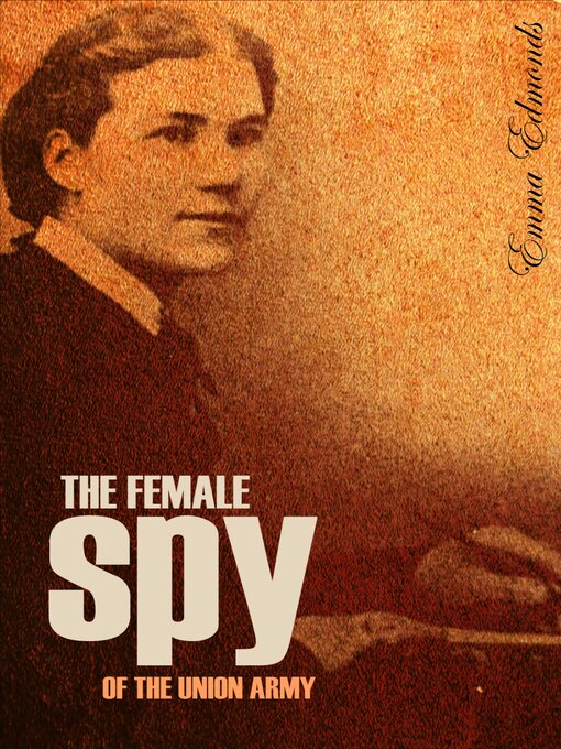Title details for The Female Spy of the Union Army (Expanded, Annotated) by Sarah Emma Edmonds - Available